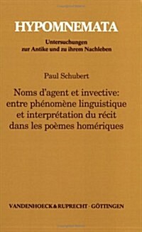 Noms Dagent Et Invective: Entre Phenomene Linguistique Et Interpretation Du Recit Dans Les Poemes Homeriques (Paperback)