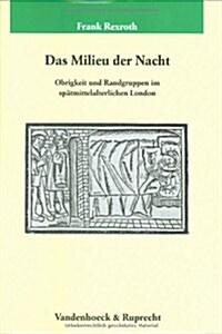 Das Milieu Der Nacht: Obrigkeit Und Randgruppen Im Spatmittelalterlichen London (Hardcover)