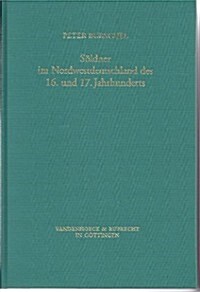 Soldner Im Nordwestdeutschland Des 16. Und 17. Jahrhunderts: Sozialgeschichtliche Studien (Hardcover)