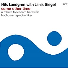 [수입] Nils Landgren & Janis Siegel - Some Other Time: A Tribute To Leonard Bernstein