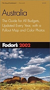 Fodors Australia 2002: The Guide for All Budgets, Updated Every Year, with a Pullout Map and Color Photos (Fodors Gold Guides) (Paperback, Revised)