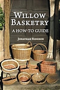 Willow Basketry: A How-To Guide (Paperback)