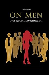 On Men, the Art of Winning Over and Keeping Your Beloved (Paperback)