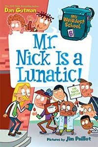My Weirdest School #6: Mr. Nick Is a Lunatic! (Library Binding)