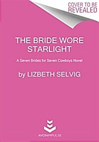 The Bride Wore Starlight: A Seven Brides for Seven Cowboys Novel (Mass Market Paperback)