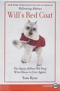 Wills Red Coat: A Story of One Old Dog Who Chose to Live Again (Paperback)