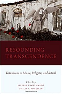 Resounding Transcendence: Transitions in Music, Religion, and Ritual (Paperback)