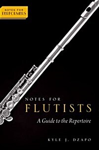 Notes for Flutists: A Guide to the Repertoire (Paperback)