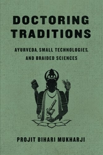 Doctoring Traditions: Ayurveda, Small Technologies, and Braided Sciences (Paperback)