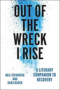 Out of the Wreck I Rise: A Literary Companion to Recovery (Hardcover)