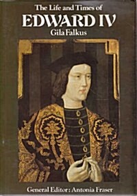 The Life and Times of Edward IV (Hardcover)