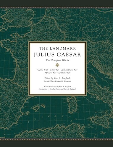The Landmark Julius Caesar: The Complete Works: Gallic War, Civil War, Alexandrian War, African War, and Spanish War (Hardcover)