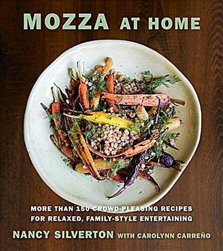 Mozza at Home: More Than 150 Crowd-Pleasing Recipes for Relaxed, Family-Style Entertaining: A Cookbook (Hardcover)