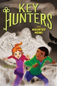 The Haunted Howl (Key Hunters #3), Volume 3 (Hardcover)