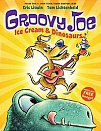 Ice Cream & Dinosaurs (Groovy Joe #1): Volume 1 (Hardcover)