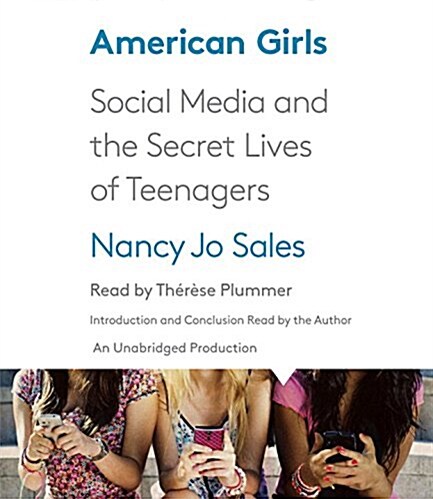 American Girls: Social Media and the Secret Lives of Teenagers (Audio CD)