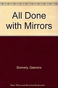 All Done With Mirrors (Hardcover)