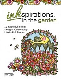 Inkspirations in the Garden: Fabulous Floral Coloring Designs Celebrating Life in Full Bloom (Paperback)