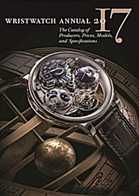 Wristwatch Annual 2017: The Catalog of Producers, Prices, Models, and Specifications (Paperback)