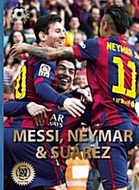 Messi, Neymar, and Su?ez: The Barcelona Trio (Hardcover)