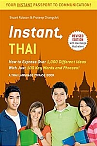 Instant Thai: How to Express 1,000 Different Ideas with Just 100 Key Words and Phrases! (Thai Phrasebook & Dictionary) (Paperback, Revised)