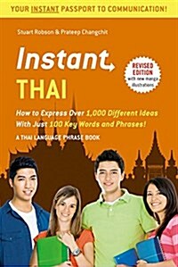 Instant Thai: How to Express 1,000 Different Ideas with Just 100 Key Words and Phrases! (a Thai Phrasebook & Dictionary) (Paperback, Revised)