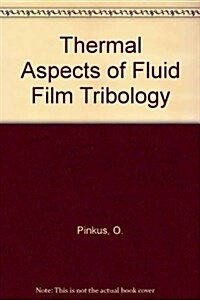 Thermal Aspects of Fluid Film Tribology (Hardcover)