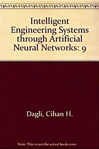 Intelligent Engineering Systems Through Artificial Neural Networks (Hardcover)