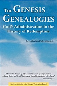 Genesis Genealogies: Gods Administration in the History of Redemption (Book 1) (Hardcover)