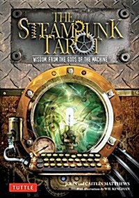 The Steampunk Tarot: Wisdom from the Gods of the Machine (Other)