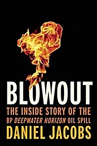 BP Blowout: Inside the Gulf Oil Disaster (Hardcover)