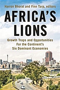 Africas Lions: Growth Traps and Opportunities for Six African Economies (Paperback)