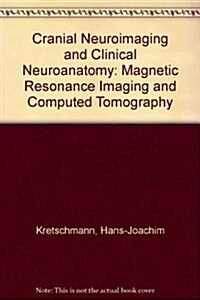 Cranial Neuroimaging and Clinical Neuroanatomy (Hardcover, 2nd, Revised, Subsequent)