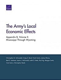 The Armys Local Economic Effects: Appendix B: Mississippi Through Wyoming, Volume 2 (Paperback)