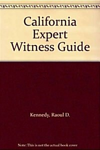 California Expert Witness Guide (Loose Leaf, 2nd)