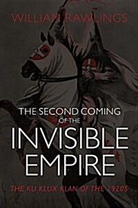 [중고] The Second Coming of the Invisible Empire: The Ku Klux Klan of the 1920s (Hardcover)