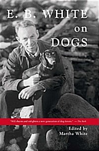 E.B. White on Dogs (Paperback, First Time in P)