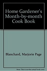 Home Gardeners Month-By-Month Cookbook (Hardcover)