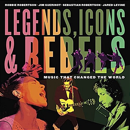 Legends, Icons & Rebels: Music That Changed the World (Paperback)