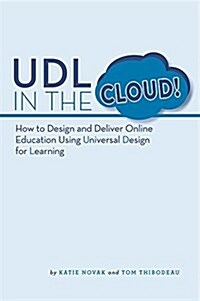 Udl in the Cloud: How to Design and Deliver Online Education Using Universal Design for Learning (Paperback)