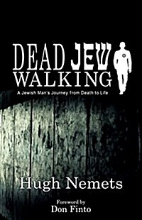 Dead Jew Walking: A Jewish Mans Journey from Death to Life (Paperback)