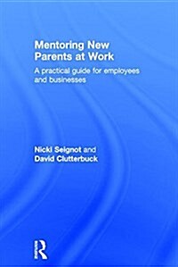 Mentoring New Parents at Work : A Guide for Businesses and Organisations (Hardcover)