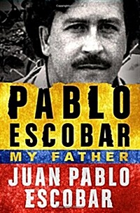 Pablo Escobar: My Father: My Father (Hardcover)