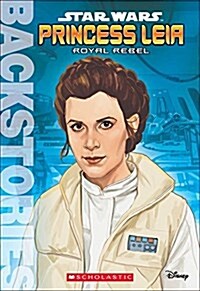 Princess Leia: Royal Rebel (Backstories) (Paperback)