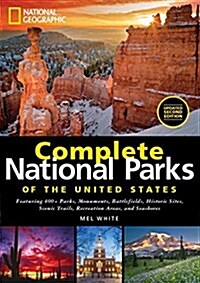 National Geographic Complete National Parks of the United States, 2nd Edition: 400+ Parks, Monuments, Battlefields, Historic Sites, Scenic Trails, Rec (Hardcover, 2)