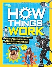 How Things Work: Discover Secrets and Science Behind Bounce Houses, Hovercraft, Robotics, and Everything in Between (Hardcover)