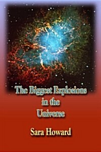 The Biggest Explosions in the Universe (Paperback)