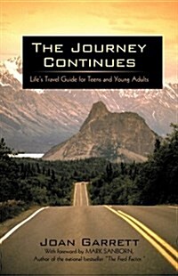 The Journey Continues: Lifes Travel Guide for Teens and Young Adults (Paperback)