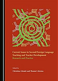 Current Issues in Second/Foreign Language Teaching and Teacher Development: Research and Practice (Hardcover)