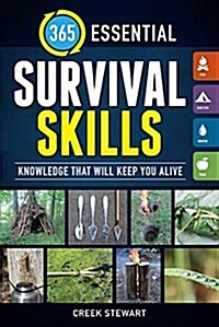 365 Essential Survival Skills: Knowledge That Will Keep You Alive (Paperback)
